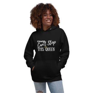 Chaos Can't Stop This Queen Hoodie