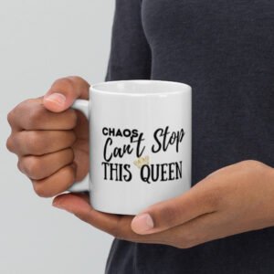Chaos Can't Stop This Queen White glossy mug